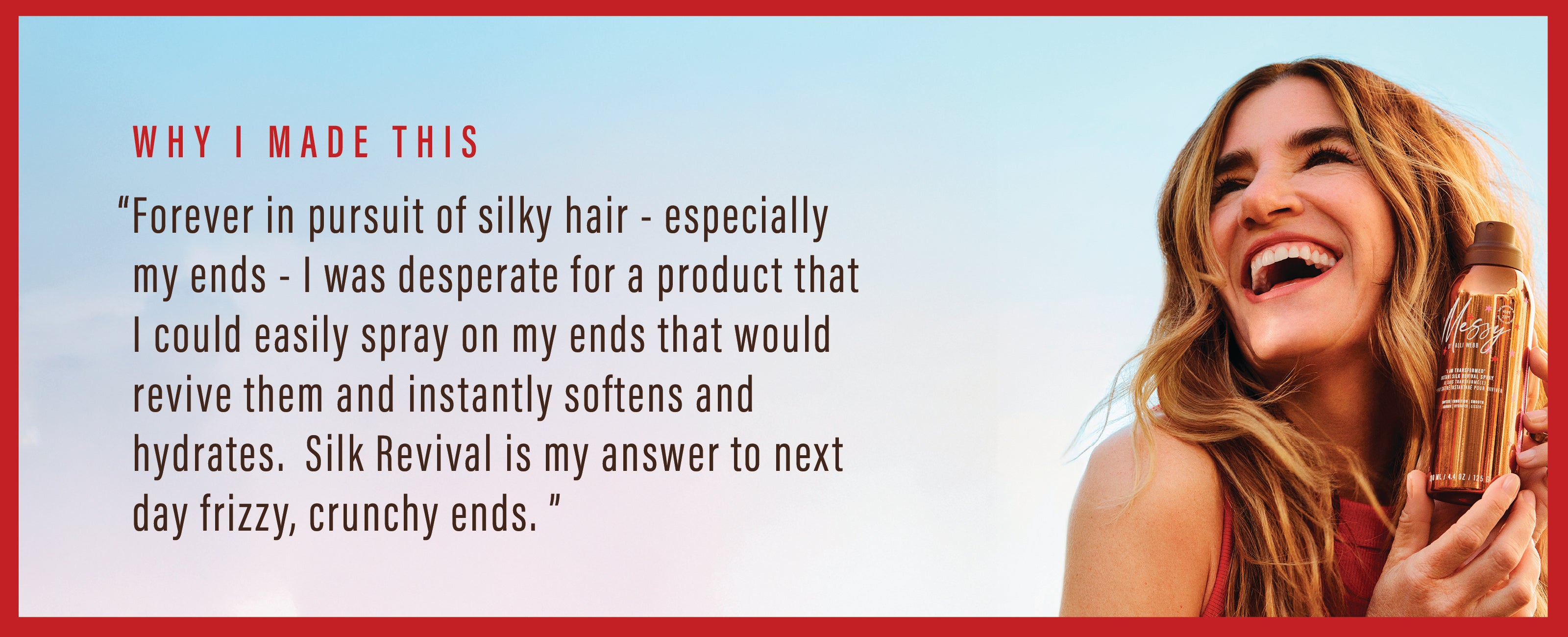 Why I Made This: "Forever in pursuit of silky hair - especially my ends - I was desperate for a product that I could easily spray on my ends that would revive them and instantly softens and hydrates. Silk Revival is my answer to next day frizzy, crunchy ends"