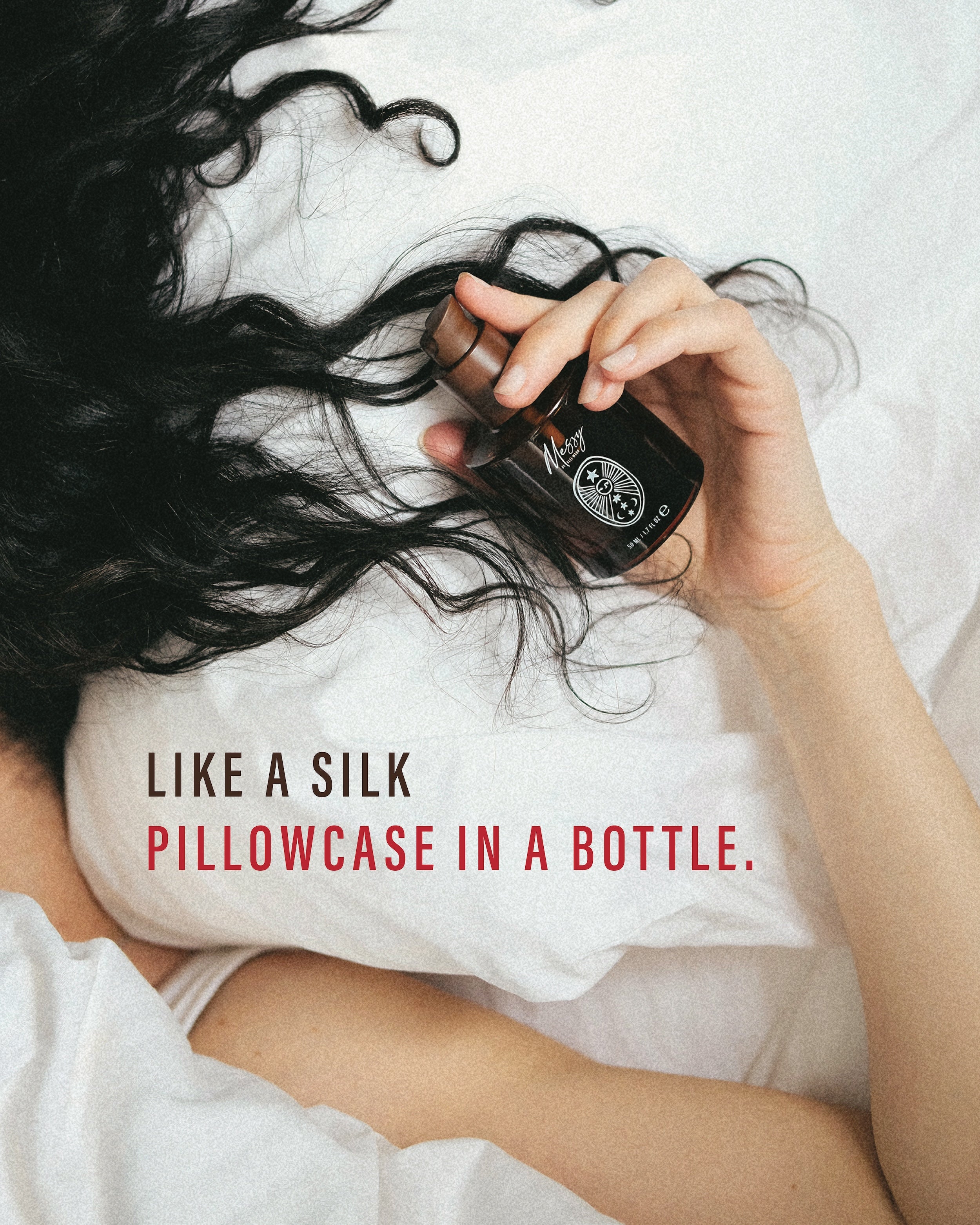 Like a silk pillowcase in a bottle
